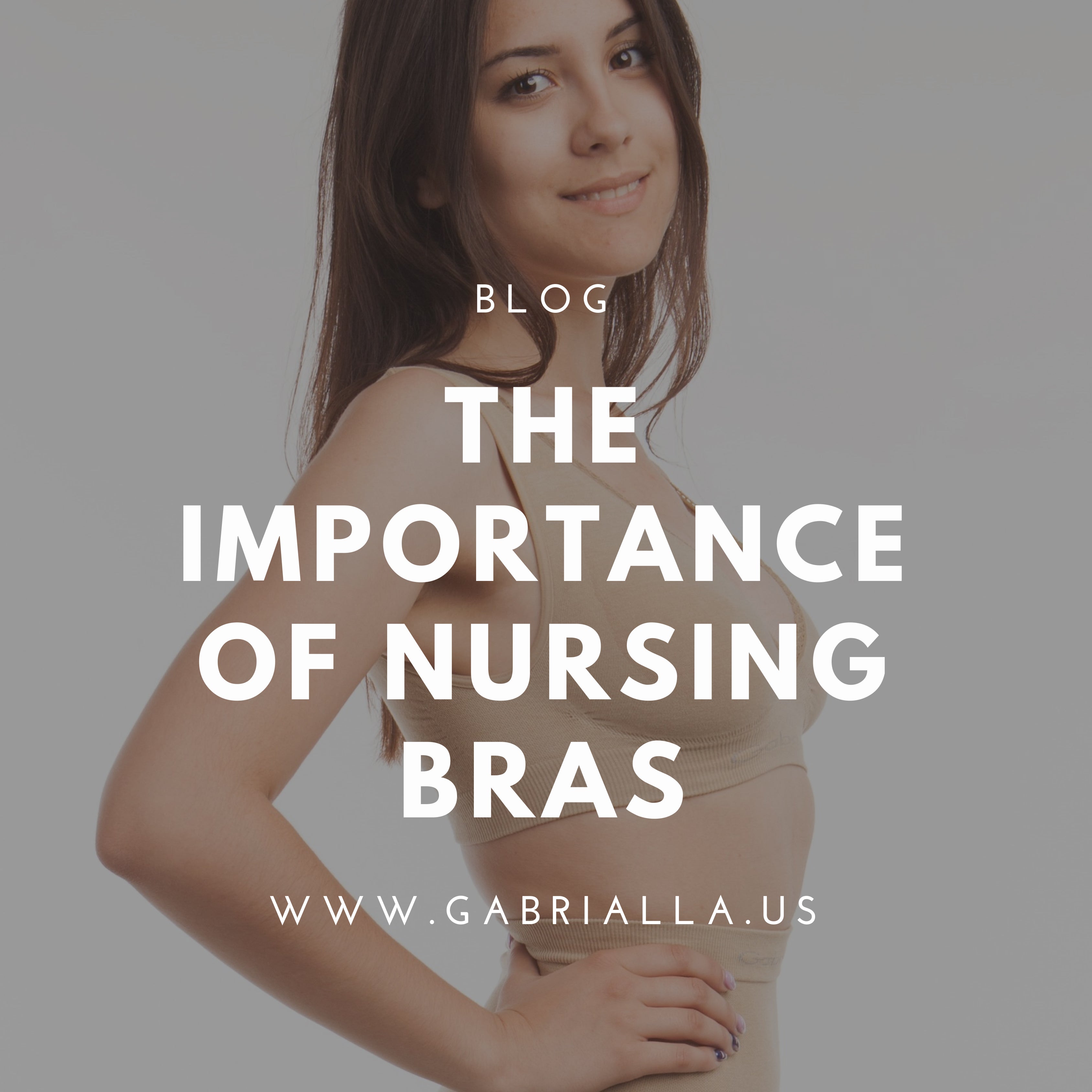 The Importance of Nursing Bras – Gabrialla
